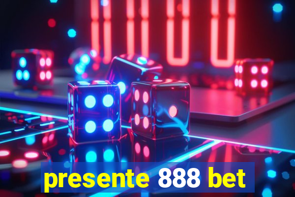 presente 888 bet